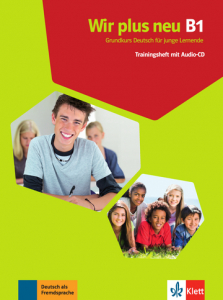 Wir plus neu B1Grundkurs Deutsch für junge Lernende. Trainingsheft mit Audio-CD